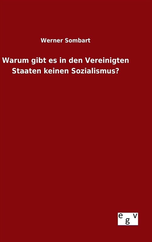 Warum Gibt Es in Den Vereinigten Staaten Keinen Sozialismus? (Hardcover)