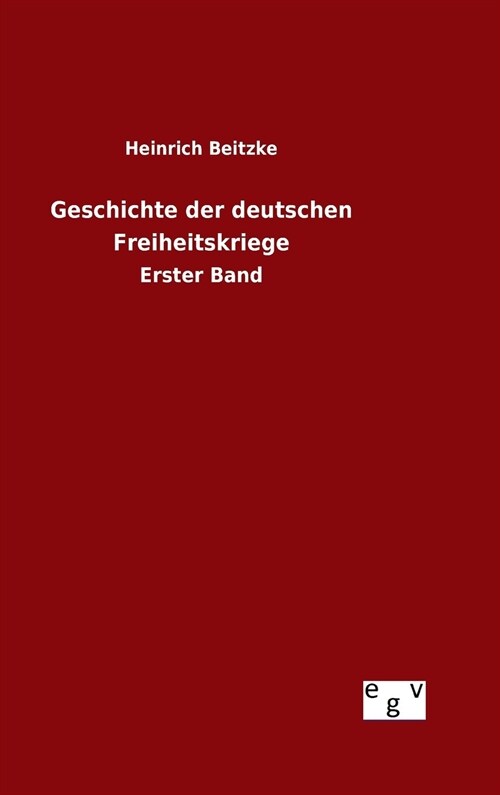 Geschichte Der Deutschen Freiheitskriege (Hardcover)