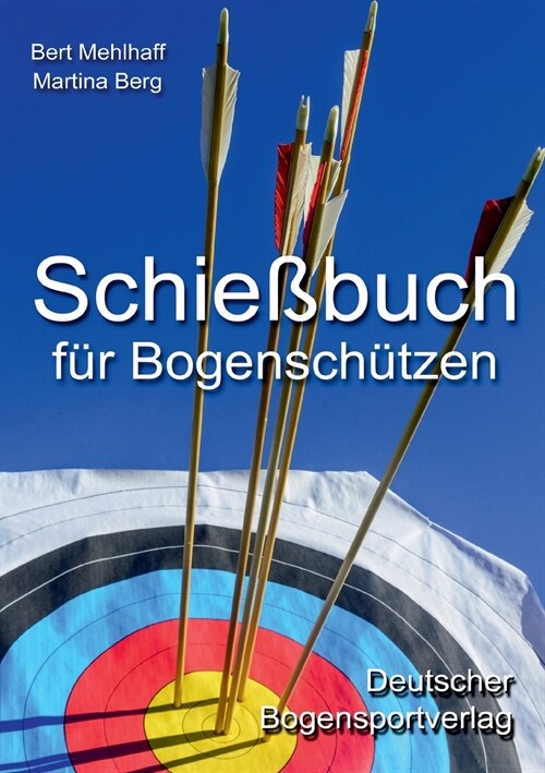 Schie?uch f? Bogensch?zen: Pers?liches Trainingstagebuch f? ambitionierte Bogensportler (Paperback)