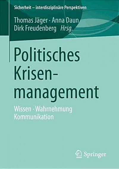 Politisches Krisenmanagement: Wissen - Wahrnehmung - Kommunikation (Paperback, 1. Aufl. 2016)