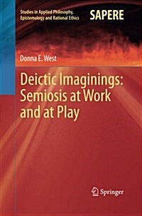 Deictic Imaginings: Semiosis at Work and at Play (Paperback)