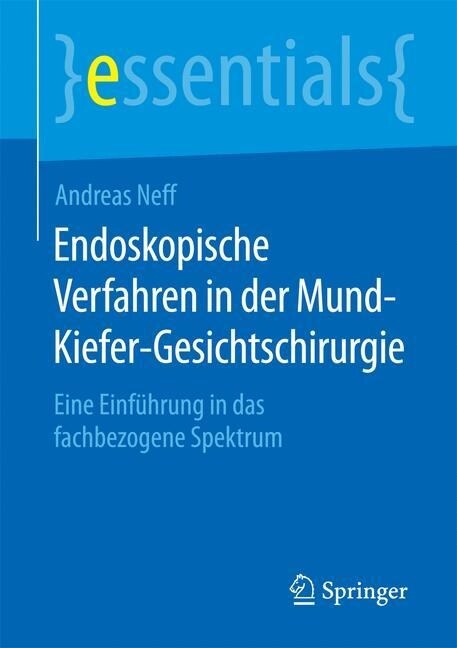 Endoskopische Verfahren in Der Mund-Kiefer-Gesichtschirurgie: Eine Einf?rung in Das Fachbezogene Spektrum (Paperback, 1. Aufl. 2015)