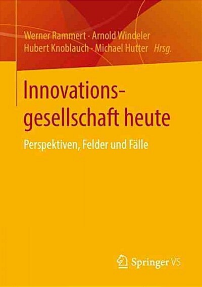 Innovationsgesellschaft Heute: Perspektiven, Felder Und F?le (Paperback, 1. Aufl. 2016)