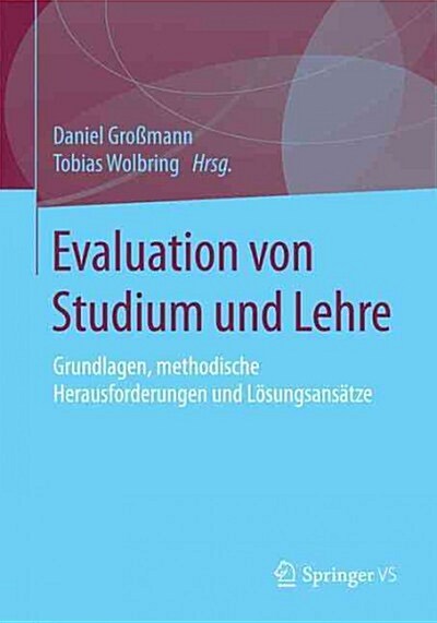 Evaluation Von Studium Und Lehre: Grundlagen, Methodische Herausforderungen Und L?ungsans?ze (Paperback, 1. Aufl. 2016)