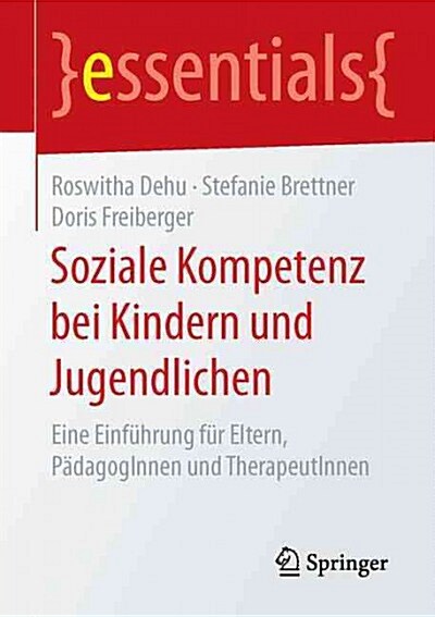 Soziale Kompetenz Bei Kindern Und Jugendlichen: Eine Einf?rung F? Eltern, P?agoginnen Und Therapeutinnen (Paperback, 1. Aufl. 2015)