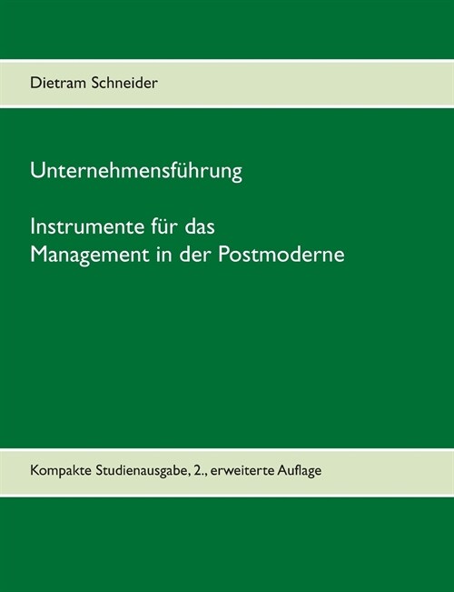 Unternehmensf?rung - Instrumente f? das Management in der Postmoderne: Kompakte Studienausgabe, 2., erweiterte Auflage (Paperback)