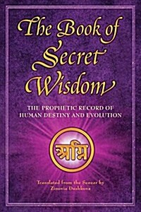 The Book of Secret Wisdom: The Prophetic Record of Human Destiny and Evolution (Paperback)