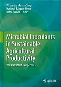 Microbial Inoculants in Sustainable Agricultural Productivity, Volume 1: Research Perspectives (Hardcover, 2016)