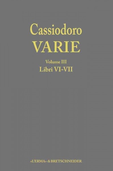 Cassiodoro, Varie. Volume 3, Libri VI, VII (Hardcover)