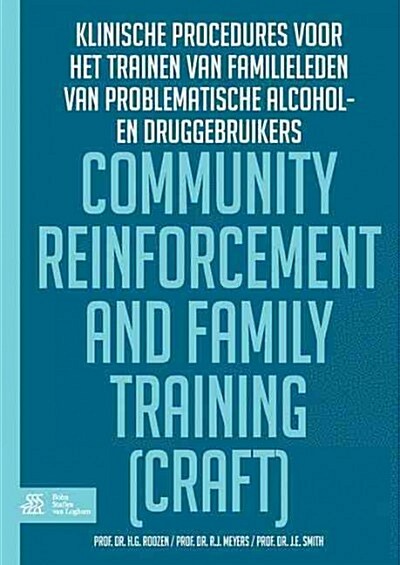 Community Reinforcement and Family Training (Craft): Klinische Procedures Voor Het Trainen Van Familieleden Van Problematisch Alcohol- En/Of Druggebru (Paperback, 2015)