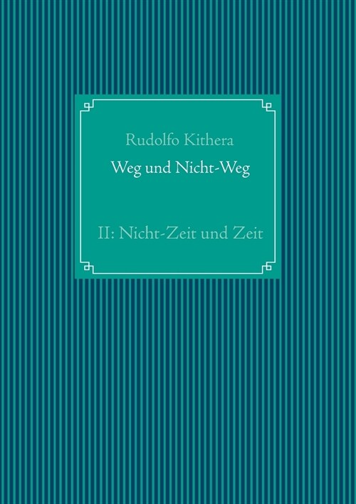 Weg und Nicht-Weg: Teil 2: Nicht-Zeit und Zeit (Paperback)