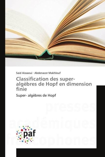 Classification des super-alg?res de Hopf en dimension finie (Paperback)