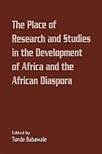 The Place of Research and Studies in the Development of Africa and the African Diaspora (Paperback)