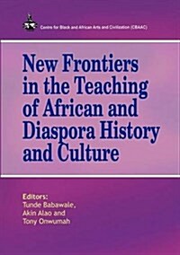 New Frontiers in the Teaching of African and Diaspora History and Culture (Paperback)