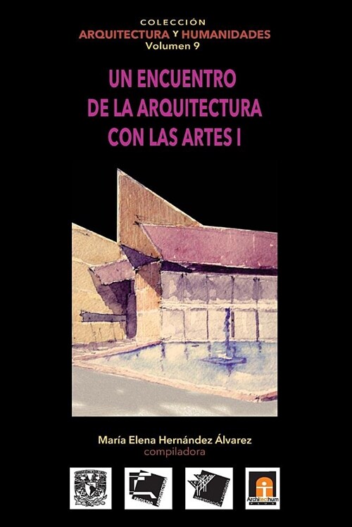 Volumen 9 Un Encuentro de La Arquitectura Con Las Artes I (Paperback)