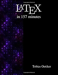 Latex in 157 Minutes: The (Not So) Short Introduction to Latex (Paperback)