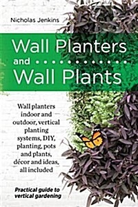 Wall Planters and Wall Plants (Paperback)