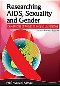 Researching AIDS, Sexuality and Gender. Case Studies of Women in Kenyan Universities (Paperback)