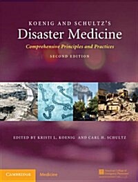 Koenig and Schultzs Disaster Medicine : Comprehensive Principles and Practices (Hardcover, 2 Revised edition)