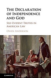 The Declaration of Independence and God : Self-Evident Truths in American Law (Hardcover)