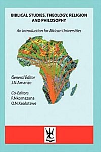 Biblical Studies, Theology, Religion and Philosophy. an Introduction for African Universities (Paperback)