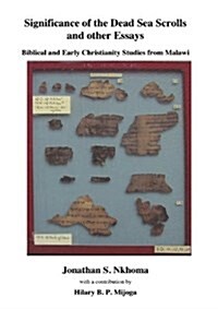 Significance of the Dead Sea Scrolls and Other Essays. Biblical and Early Christianity Studies from Malawi (Paperback)