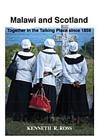 Malawi and Scotland Together in the Talking Place Since 1859 (Paperback)