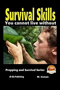 Survival Skills You Cannot Live Without (Paperback)