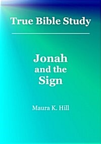True Bible Study - Jonah and the Sign (Paperback)