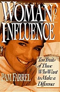 Woman of Influence: Ten Traits of Those Who Want to Make a Difference (Paperback, First Edition)