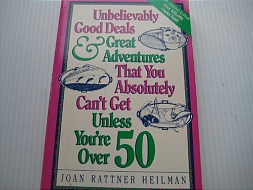 Unbelievably Good Deals & Great Adventures That You Absolutely Cant Get Unless Youre over 50 (Paperback, 6th)