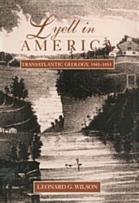 Lyell in America: Transatlantic Geology, 1841-1853 (Hardcover)