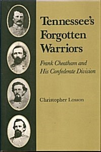 Tennessees Forgotten Warriors: Frank Cheatham and His Confederate Division (Hardcover, 1st)