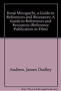 Kenji Mizoguchi, a Guide to References and Resources (Hardcover)