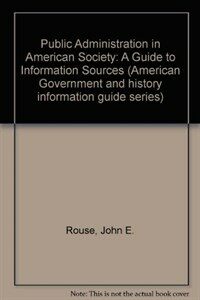 Public administration in American society : a guide to information sources