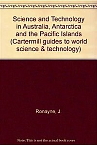 Science and Technology in Australasia Antarctica and the Pacific Islands (Hardcover)