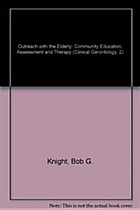 Outreach to the Elderly: Community Education, Assessment, and Therapy (Paperback)