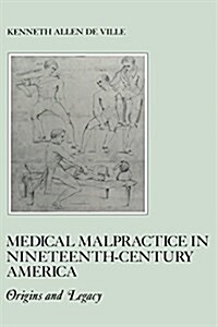 Medical Malpractice in Nineteenth Century America (Hardcover)