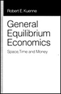General Equilibrium Economics: Space, Time and Money (Hardcover, Revised)