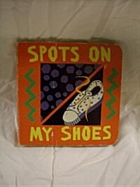 Spots on My Shoes (Board Book)