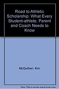 The Road to Athletic Scholarship (Hardcover)