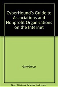 Cyberhounds Guide to Associations & Nonprofit Organizations on the Internet (Paperback)