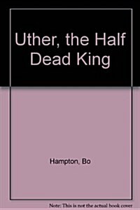Uther, the Half Dead King (Hardcover, Limited)