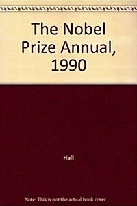 The Nobel Prize Annual, 1990 (Hardcover)
