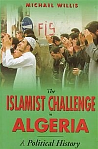 The Islamist Challenge in Algeria (Hardcover)