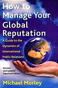 How to Manage Your Global Reputation (Hardcover)