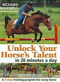 Unlock Your Horses Talent in 20 Minutes a Day (Hardcover)