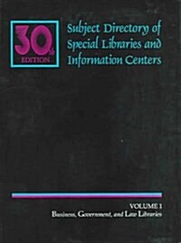 Subject Directory of Special Libraries and Information Centers (Hardcover, 30th, Subsequent)
