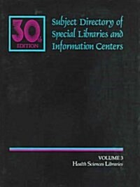 Subject Directory of Special Libraries and Information Centers (Hardcover, 30th, Subsequent)