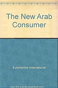 The New Arab Consumer 2008 (Paperback, 1st)